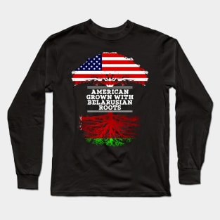 American Grown With Belarusian Roots - Gift for Belarusian From Belarusian Long Sleeve T-Shirt